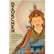 Dzokchen by B. Alan Wallace, 9781614299165
