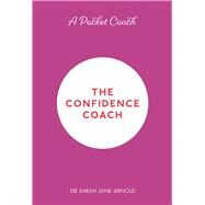 A Pocket Coach The Confidence Coach by Arnold, Sarah Jane, 9781782439165