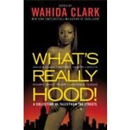 What's Really Hood! A Collection of Tales from the Streets by Clark, Wahida; Martin, Victor L.; Bonta; Trump, Shawn; Teague, LaShonda, 9780446539166