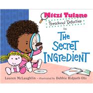 Mitzi Tulane, Preschool Detective in the Secret Ingredient by McLaughlin, Lauren; Ohi, Debbie Ridpath, 9780449819166