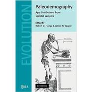 Paleodemography: Age Distributions from Skeletal Samples by Edited by Robert D. Hoppa , James W. Vaupel, 9780521089166