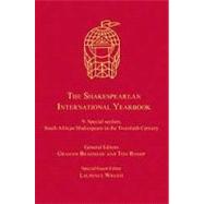 The Shakespearean International Yearbook: Volume 9: Special Section, South African Shakespeare in the Twentieth Century by Bradshaw,Graham, 9780754669166
