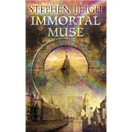 Immortal Muse by Leigh, Stephen, 9780756409166