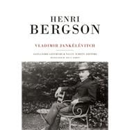 Henri Bergson by Jankelevitch, Vladimir; Lefebvre, Alexandre; Schott, Nils F., 9780822359166