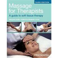 Massage for Therapists A Guide to Soft Tissue Therapy by Hollis, Margaret; Jones, Elisabeth, 9781405159166