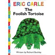 The Foolish Tortoise by Buckley, Richard; Carle, Eric, 9781416979166