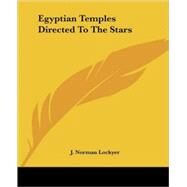 Egyptian Temples Directed to the Stars by Lockyer, J. Norman, 9781417969166