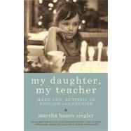 My Daughter, My Teacher : Mary Ann, Autistic in English and Spanish by Martha Hanes Ziegler, Hanes Ziegler, 9781450229166