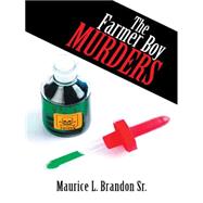 The Farmer Boy Murders by Brandon, Maurice L., Sr., 9781491749166