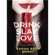Drink, Slay, Love by Durst, Sarah Beth, 9781742379166