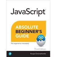 Javascript Absolute Beginner's Guide, Third Edition by Chinnathambi, Kirupa, 9780137959167