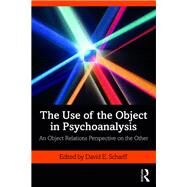 The Use of the Object in Psychoanalysis by Scharff, David E., 9780367189167