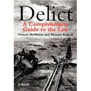 Delict : A Comprehensive Guide to the Law by McManus, Francis; Bisacre, Josphine; Maule, Douglas; Russell, Eleanor McGregor, 9780471969167