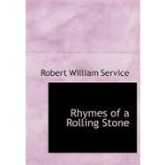 Rhymes of a Rolling Stone by Service, Robert William, 9780554679167