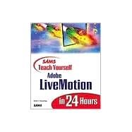 Sams Teach Yourself Adobe® LiveMotion® in 24 Hours by Holzschlag, Molly E., 9780672319167