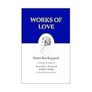 Works of Love by Kierkegaard, Soren; Hong, Howard V.; Hong, Edna Hatlestad, 9780691059167