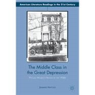 The Middle Class in the Great Depression Popular Women's Novels of the 1930s by Haytock, Jennifer, 9781137309167
