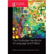 The Routledge Handbook of Language and Politics by Wodak; Ruth, 9781138779167