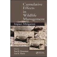 Cumulative Effects in Wildlife Management: Impact Mitigation by Krausman; Paul R., 9781439809167