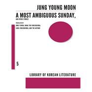 A Most Ambiguous Sunday, and Other Stories by Young Moon, Jung; Yewon, Jung; Vinciguerra, Inrae You; Vinciguerra, Louis, 9781564789167