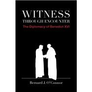 Witness Through Encounter by O'Connor, Bernard J., 9781587319167