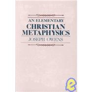 An Elementary Christian Metaphysics by Owens, Joseph, 9780268009168