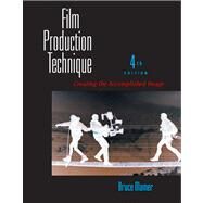 Film Production Technique Creating the Accomplished Image by Mamer, Bruce, 9780534629168