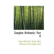 Complete Arithmetic, Part II by Wentworth, David Eugene Smith George, 9780554809168