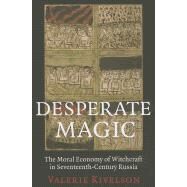 Desperate Magic by Kivelson, Valerie, 9780801479168
