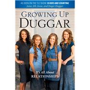 Growing Up Duggar It's All About Relationships by Duggar, Jill; Duggar, Jinger; Duggar, Jessa; Duggar, Jana, 9781451679168