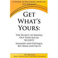 A Guide to Kotlikoff, Moeller and Solman's Get What's Yours by Mullins, I. K., 9781511519168