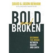Bold and Broken by Benham, David; Benham, Jason, 9781621579168