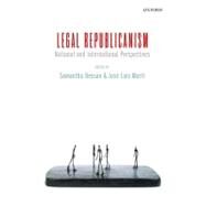 Legal Republicanism National and International Perspectives by Besson, Samantha; Mart, Jos Luis, 9780199559169