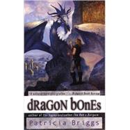 Dragon Bones by Briggs, Patricia, 9780441009169