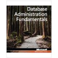 Database Administration Fundamentals : Exam 98-364 by Microsoft Official Academic Course (Microsoft Corporation), 9780470889169