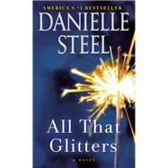 All That Glitters A Novel by Steel, Danielle, 9780593339169