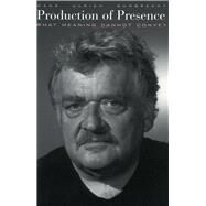 Production of Presence by Gumbrecht, Hans Ulrich, 9780804749169