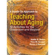 A Hands-on Approach to Teaching About Aging by Baker, Hallie E., Ph.D.; Kruger, Tina M,. Ph.D.; Karasik, Rona J., Ph.d., 9780826149169