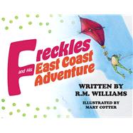 Freckles and His East Coast Adventure R.M. Williams, Illustrated by Mary Cotter by Williams, R.M., 9781098309169
