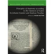 Principles of Anatomy according to the Opinion of Galen by Johann Guinter and Andreas Vesalius by Nutton; Vivian, 9781138209169