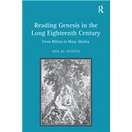 Reading Genesis in the Long Eighteenth Century: From Milton to Mary Shelley by Acosta,Ana M., 9781138379169