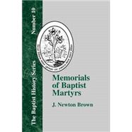 Memorials of Baptist Martyrs : With a Preliminary Historical Essay by Brown, J. Newton, 9781579789169