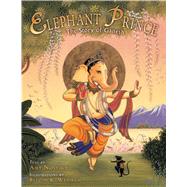Elephant Prince The Story of Ganesh by Novesky, Amy; Wedman, Belgin K., 9781886069169