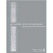 Grounds and Envelopes: Reshaping Architecture and the Built Environment by Hensel; Michael, 9780415639170