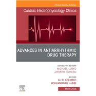 Advances in Antiarrhythmic Drug Therapy, An Issue of Cardiac Electrophysiology Clinics by Ali R. Keramati, Mohammadali Habibi, 9780443429170