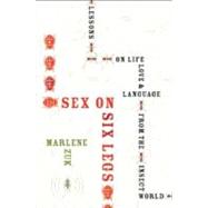 Sex on Six Legs : Lessons on Life, Love, and Language from the Insect World by Zuk, Marlene, 9780547549170