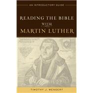 Reading the Bible With Martin Luther by Wengert, Timothy J., 9780801049170