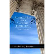 American Law from a Catholic Perspective Through a Clearer Lens by Rychlak, Ronald J., 9780810889170