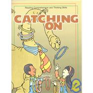 Catching on: Grade 2 : Reading Comprehension and Thinking Skills by Bereiter, Carl; Hughes, Ann; Anderson, Valerie; Raisbeck, Doublas; Smart, David, 9780896889170
