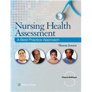 Nursing Health Assessment A Best Practice Approach by Jensen, Sharon, 9781496349170